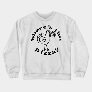 Wheres the Pizza for Thanksgiving Food Line Drawing Crewneck Sweatshirt